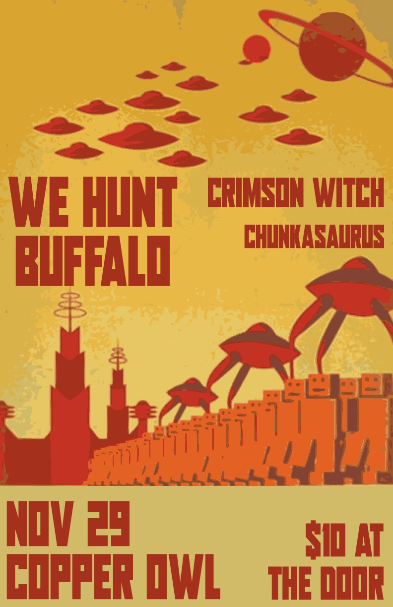 We Hunt Buffalo, Crimson Witch, Chunkasaurus @ Copper Owl Nov 29 2019 - May 7th @ Copper Owl