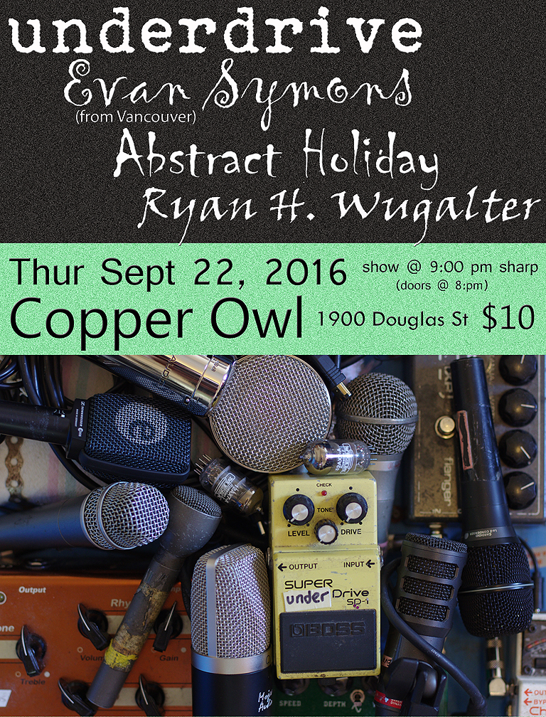 Underdrive, Evan Symons, Abstract Holiday, Ryan H. Wugalter @ Copper Owl Sep 22 2016 - Apr 30th @ Copper Owl