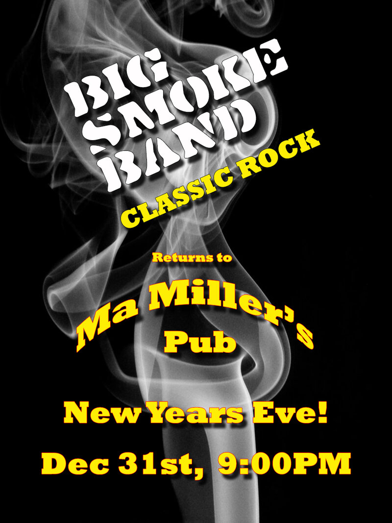 Big Smoke Band @ Ma Millers Pub Dec 31 2016 - May 8th @ Ma Millers Pub