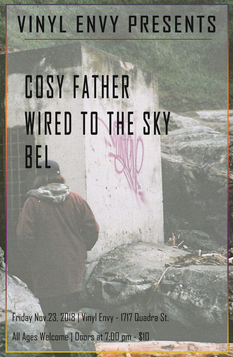 Cosy Father, Wired to the Sky, BEL @ Vinyl Envy Nov 23 2018 - May 8th @ Vinyl Envy