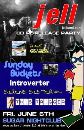 Jell CD re-release Party: Jell, Sunday Buckets, Introverter, Sirens Sister, This Trigger @ Capital Ballroom Jun 6 2008 - May 17th @ Capital Ballroom