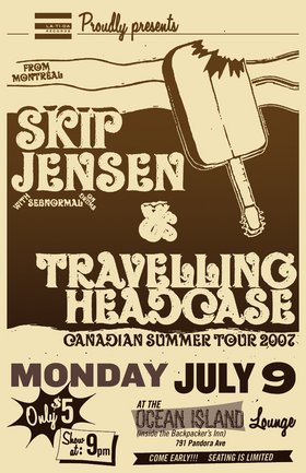 Skip Jensen and The Travelling Headcase! @ Ocean Island Lounge Jul 9 2007 - Jun 5th @ Ocean Island Lounge