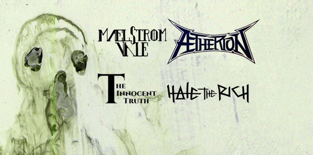 Maelstrom Vale , Aetherion, Hate The Rich, The Innocent Truth @ Copper Owl Jul 25 2017 - May 8th @ Copper Owl