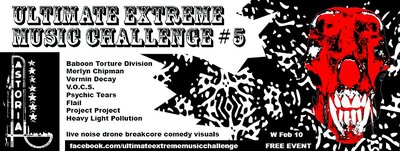 ULTIMATE EXTREME MUSIC CHALLENGE #5: Baboon Torture Division, Merlyn Chipman, Vermin Decay, Psychic Tears, V.O.C.S., FLAIL, Project Project , Heavy Light Pollution @ The Astoria  - Feb 10, 2016