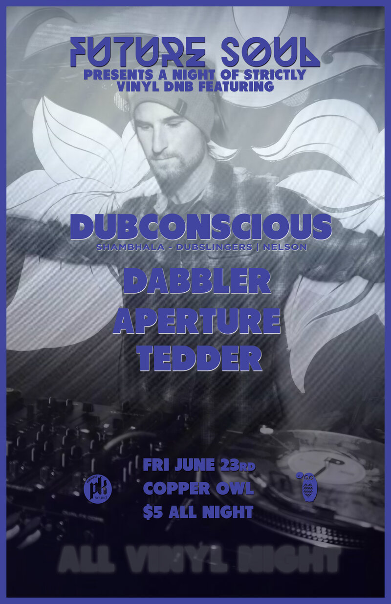 Future Soul XIII feat.: Dubconscious, Dabbler, Aperture, Tedder @ Copper Owl Jun 23 2017 - Jun 5th @ Copper Owl