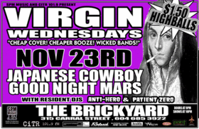 VIRGIN WEDNESDAYS: JAPANESE COWBOYS, Good Night Mars @ The Brickyard Nov 23 2005 - May 7th @ The Brickyard