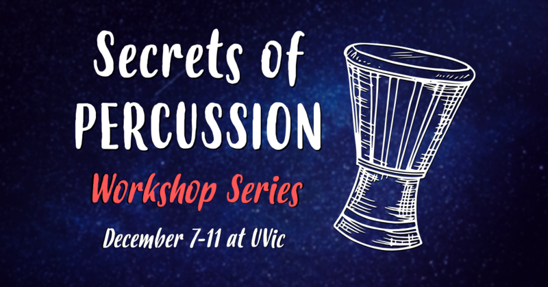 Secrets of Percussion @ UVic School of Music Dec 7 2019 - Jun 4th @ UVic School of Music