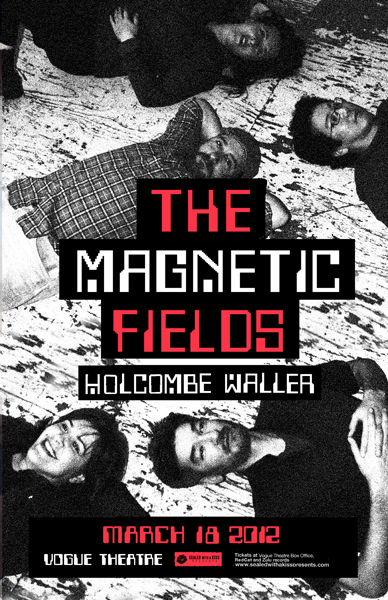 Magnetic Fields, Holcombe Waller @ The Vogue Theatre Mar 18 2012 - May 22nd @ The Vogue Theatre