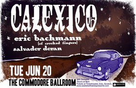 Calexico, Eric Bachmann (of Crooked Fingers), Salvador Doran @ The Commodore Ballroom Jun 20 2006 - May 13th @ The Commodore Ballroom