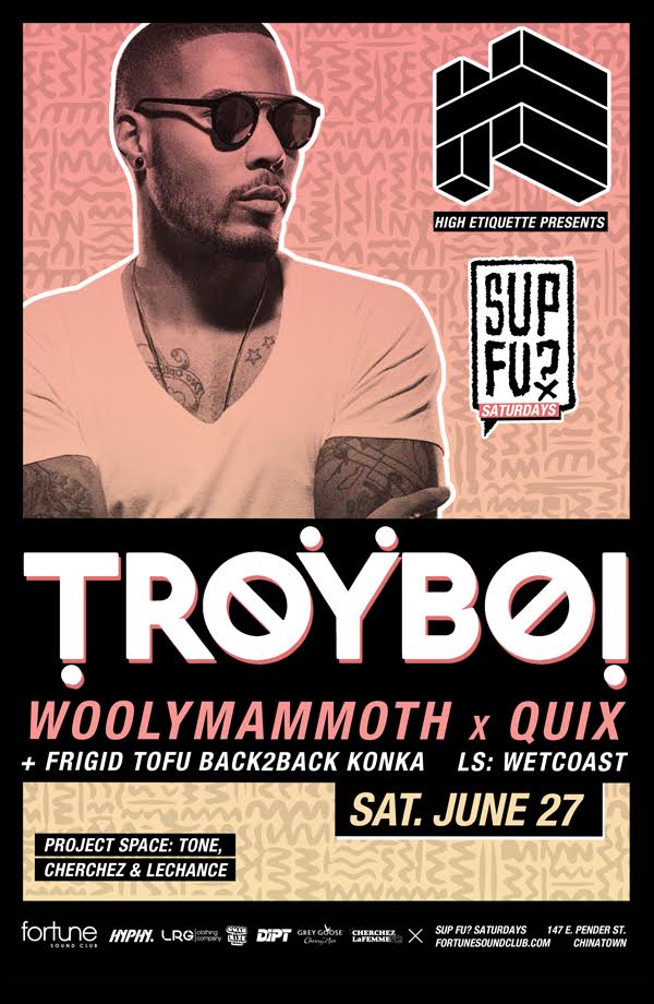 POSTPONED UNTIL NOVEMBER 7th: TroyBoi (POSTPONED  to Nov 7), Woolymammoth, Quix, KONKA, Frigid Tofu @ Fortune Sound Club Jun 27 2015 - May 6th @ Fortune Sound Club