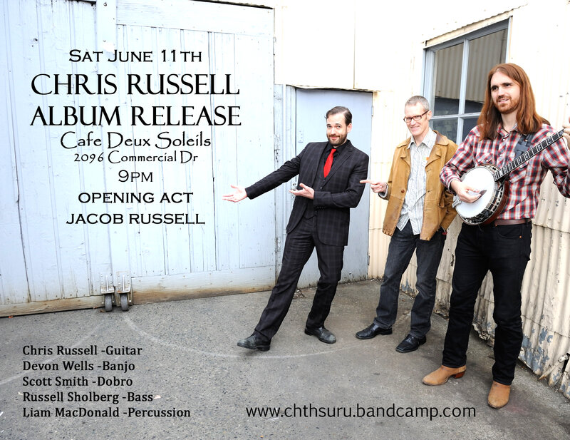 Chris Russell (Album Release - guitar), Devon Wells (banjo), Scott Smith (Dobro), Russell Sholberg (bass), Liam MacDonald (Percussion) @ Cafe deux Soleils Jun 11 2016 - May 6th @ Cafe deux Soleils