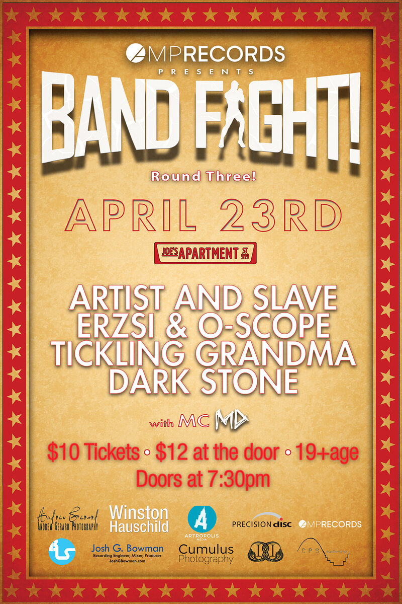 Band Fight: Round Three: Artist and Slave, Erzsi & O-Scope, Tickling Grandma, Dark Stone @ Joe's Apartment Apr 23 2015 - May 6th @ Joe's Apartment