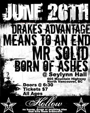 Drakes Advantage, Means to an End, Mr. Solid, Born of Ashes @ Seylynn Hall Jun 26 2004 - May 8th @ Seylynn Hall
