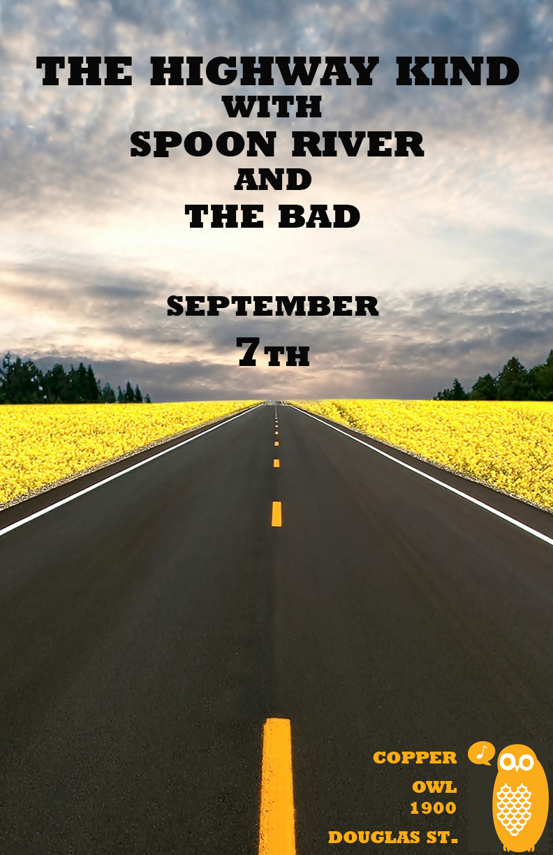 The Highway Kind , Spoon River, The Bad, Spiral Coyote  @ Copper Owl Sep 7 2013 - May 14th @ Copper Owl