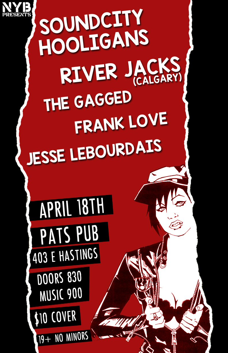 SoundCity Hooligans, River Jacks  (Calgary), The Gagged, Frank Love, Jesse LeBourdais @ Pat's Pub Apr 18 2015 - May 6th @ Pat's Pub
