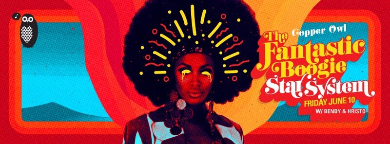Fantastic Boogie Star System with: HRISTO, BENDY @ Copper Owl Jun 10 2016 - Jun 5th @ Copper Owl