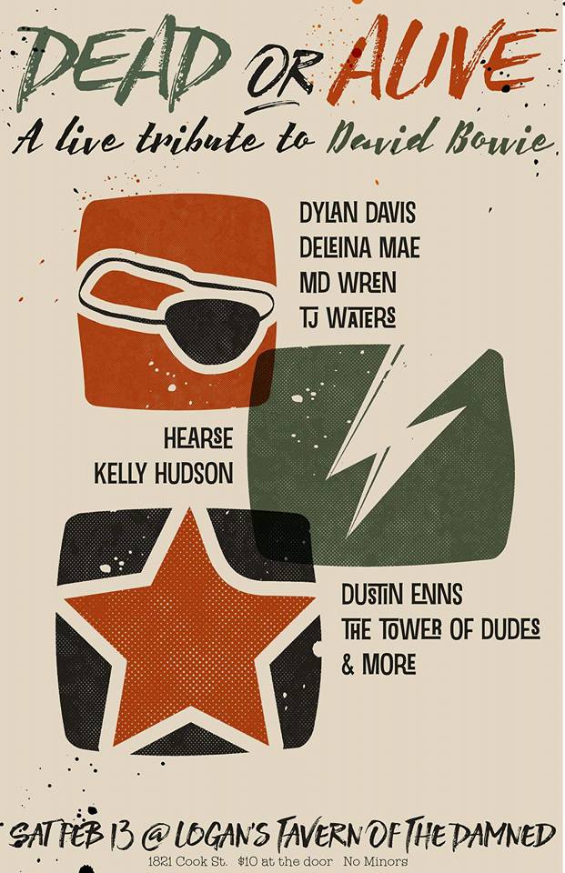 David Bowie Live Tribute! DEAD OR ALIVE: Dylan Davis, Deleina Mae, MD Wren, TJ Waters, Hearse, Kelly Hudson, Dustin Enns, The Tower of Dudes, and The Ghost of David Bowie @ Logan's Pub Feb 13 2016 - May 7th @ Logan's Pub