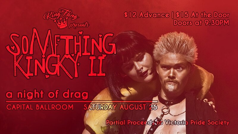 Something Kingky II @ Capital Ballroom Aug 25 2018 - Jun 4th @ Capital Ballroom
