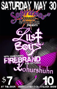 lust - Victoria, Firebrand, KOHURSHUHN @ Soprano's May 30 2009 - May 7th @ Soprano's