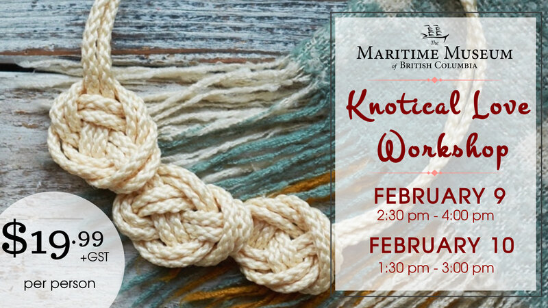 Knotical Love Workshop @ Maritime Museum of BC Feb 10 2019 - Jun 6th @ Maritime Museum of BC