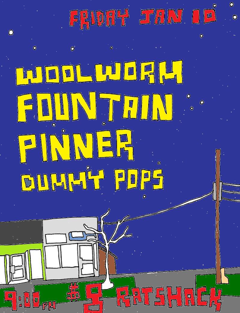 Woolworm, Fountain, Pinner, dummy pops @ the ratshack Jan 10 2014 - May 6th @ the ratshack