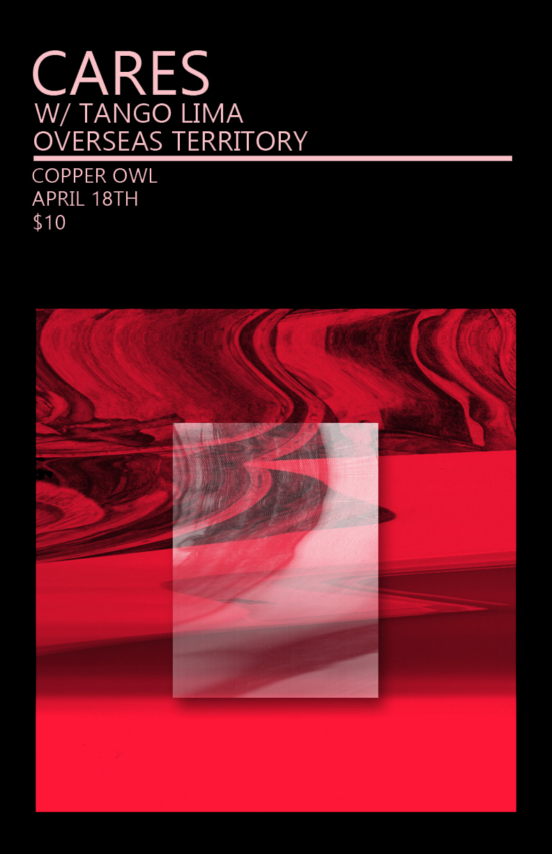 the Copper Owl presents: CARES, Tango Lima, Overseas Territory @ Copper Owl Apr 18 2019 - May 21st @ Copper Owl