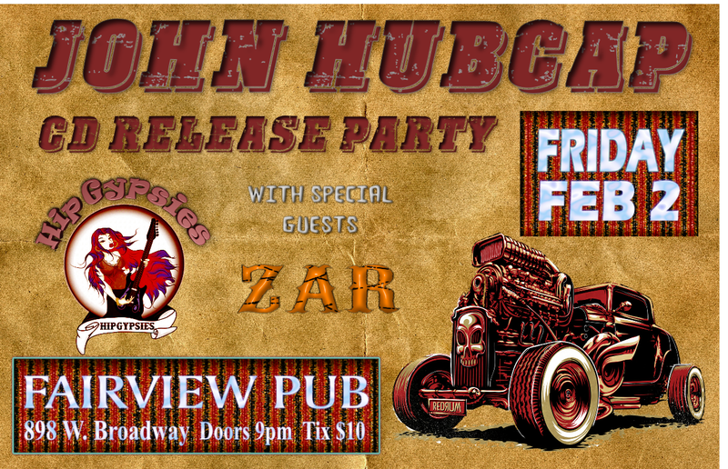 JOHN HUBCAP CD RELEASE: John Hubcap, The Hipgypsies, ZAR @ Fairview Pub Feb 2 2018 - May 6th @ Fairview Pub