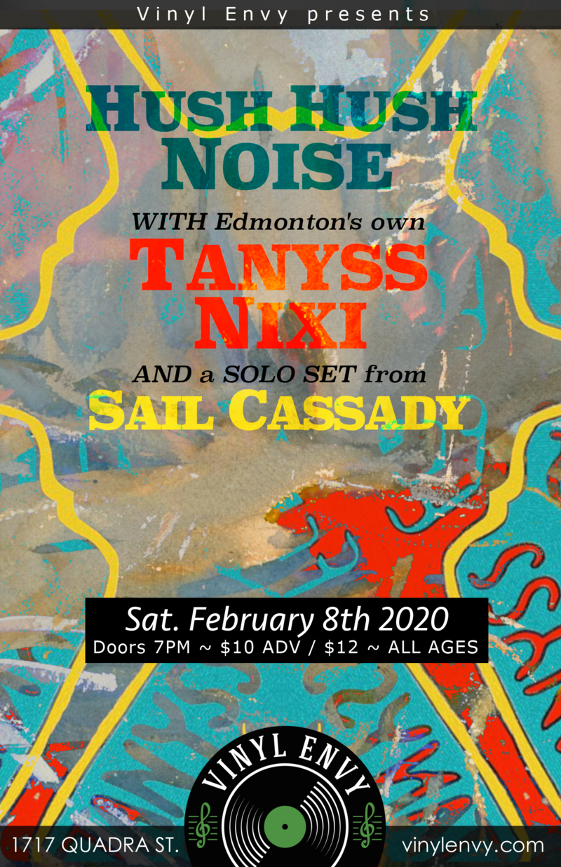 Hush Hush Noise, Tanyss Nixi (Edmonton, AB), SAIL CASSADY (Solo Set) @ Vinyl Envy Feb 8 2020 - May 14th @ Vinyl Envy