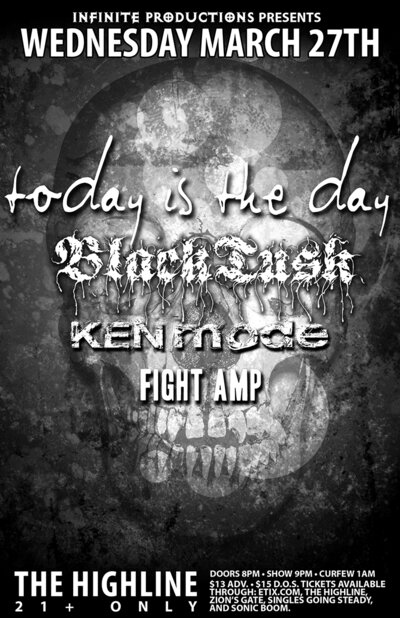 Today is the Day, Black Tusk, KEN mode, Fight Amp @ Highline Mar 27 2013 - May 12th @ Highline