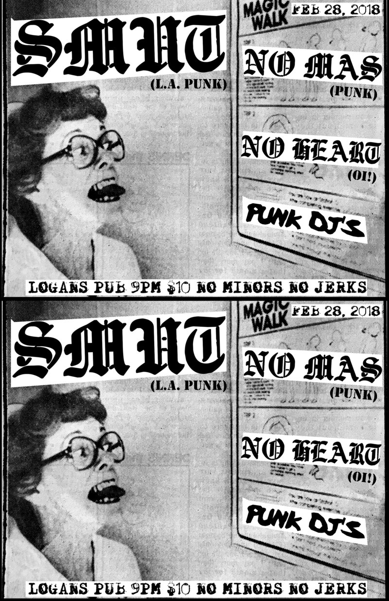 ON TOUR FROM LA!!!: SMUT  (LA PUNK), Nomas, No Heart @ Logan's Pub Feb 28 2018 - Jun 7th @ Logan's Pub