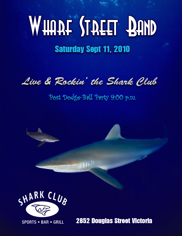 Wharf Street Rocks the Shark: Wharf Street Band @ Shark Club Sep 11 2010 - May 7th @ Shark Club