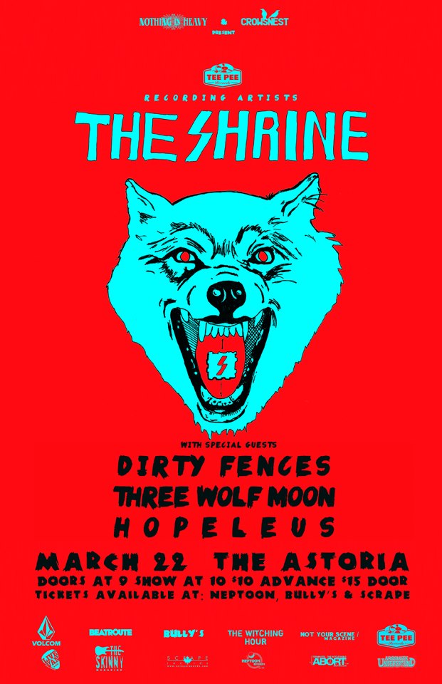 The Shrine, Three Wolf Moon, Dirty Fences , Hopeleus @ The Astoria  Mar 22 2013 - May 6th @ The Astoria 