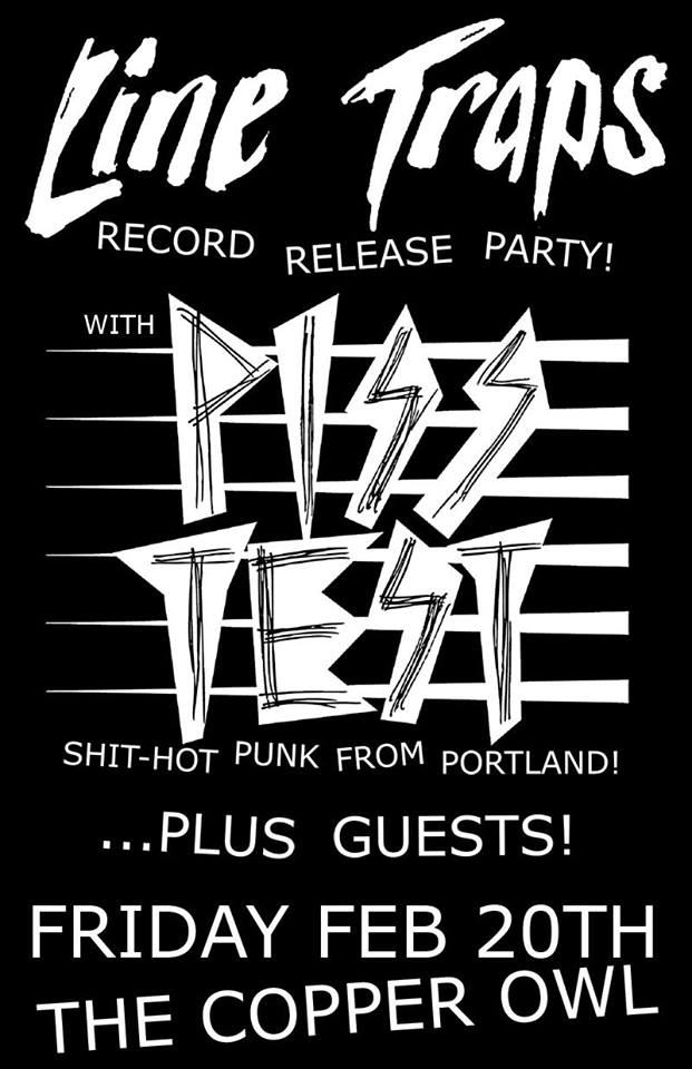 LINE TRAPS, Piss Test @ Copper Owl Feb 20 2015 - Jun 4th @ Copper Owl