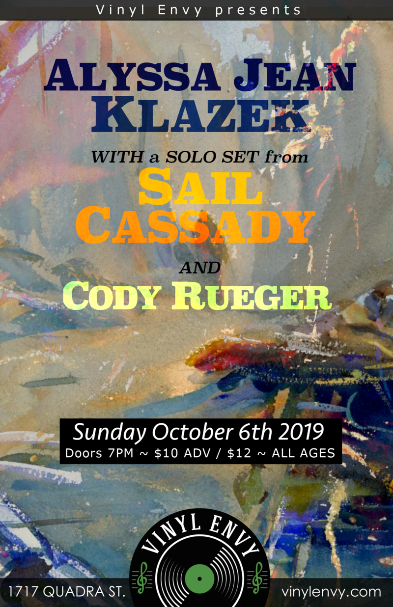 Alyssa Jean Klazek (Victoria, BC), SAIL CASSADY (Solo Set), Cody Rueger @ Vinyl Envy Oct 6 2019 - Jun 19th @ Vinyl Envy