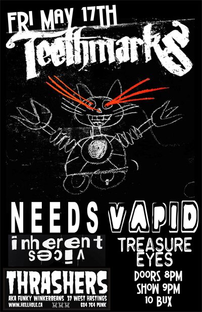 TEETHMARKS (CANCELLED), Needs, Vapid, Inherent Vices , TREASURE EYES @ Funky Winker Beans May 17 2013 - May 8th @ Funky Winker Beans