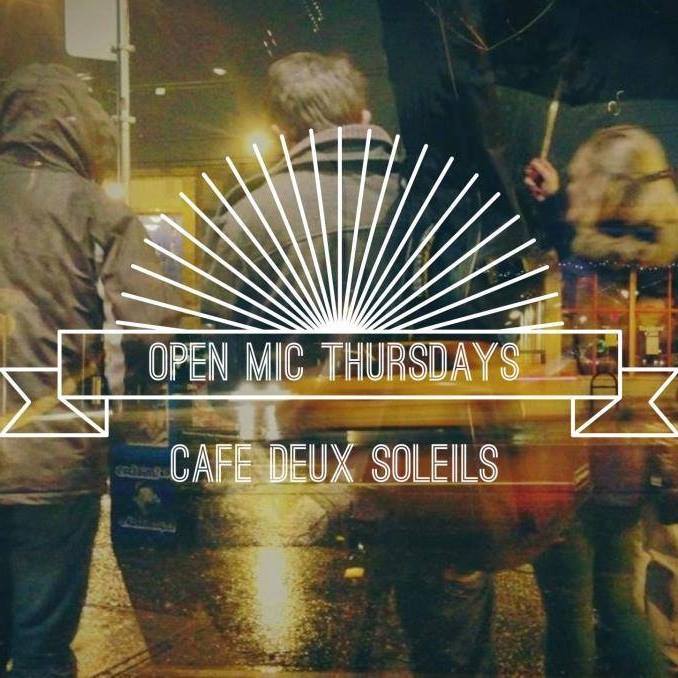 Thursdays! Open Mic Night: Host and performers tba @ Cafe deux Soleils Dec 22 2016 - May 6th @ Cafe deux Soleils