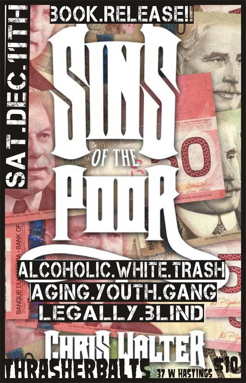 BOOK RELEASE FOR CHRIS WALTER'S 'SINS OF THE POOR': Alcoholic White Trash, Aging Youth Gang, LEGALLY BLIND , CHRIS WALTER @ Funky Winker Beans Dec 11 2010 - May 6th @ Funky Winker Beans