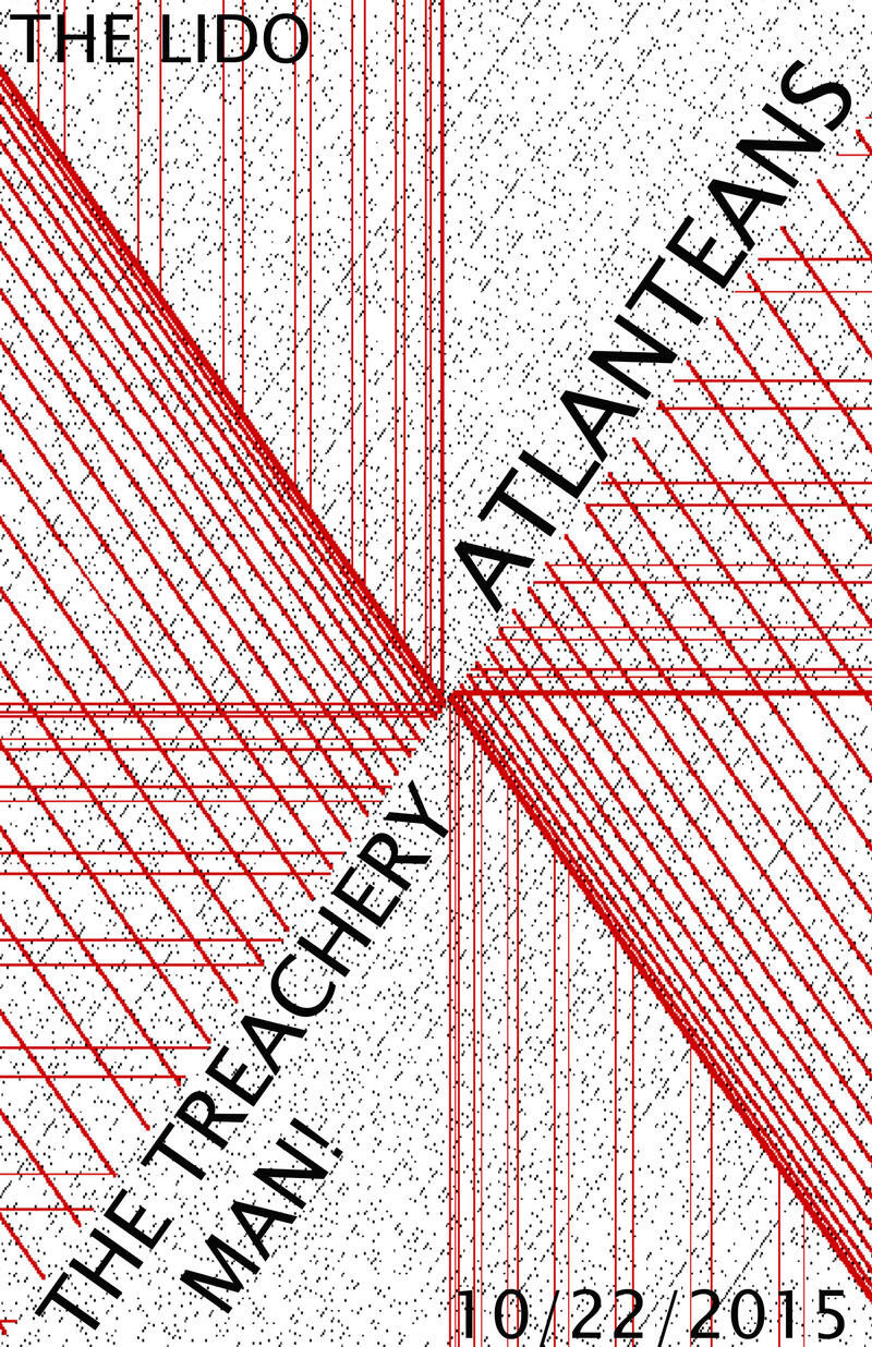 Atlanteans, The Treachery Man!! @ The Lido Oct 28 2015 - May 8th @ The Lido