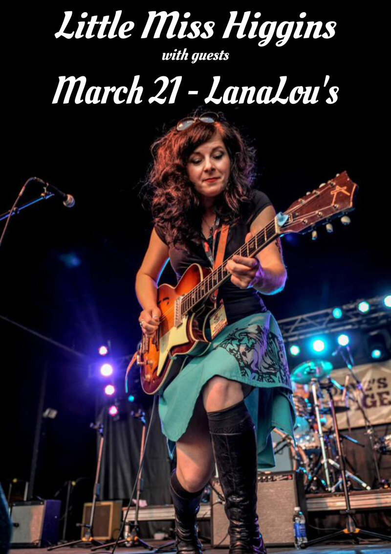 Little Miss Higgins @ LanaLou's Mar 21 2020 - May 5th @ LanaLou's