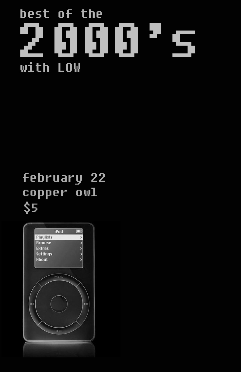 best of the 2000's with: Low @ Copper Owl Feb 22 2018 - May 7th @ Copper Owl
