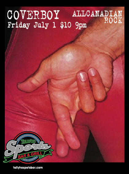 All Canadian Classic Rock: Coverboy @ Tally Ho Sports Bar and Grill Jul 1 2016 - Jun 4th @ Tally Ho Sports Bar and Grill