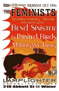 The FEMINISTS Homecoming Show: Bend Sinister, The Feminists, The Painted Birds, Mahogany Frog @ The Lamplighter Oct 19 2006 - May 8th @ The Lamplighter