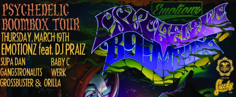 Psychedelic Boombox Tour: EMOTIONZ, Supa Dan, Baby c, Gangstronaughts, Werk, Grossbuster @ Lucky Bar Mar 19 2015 - May 6th @ Lucky Bar