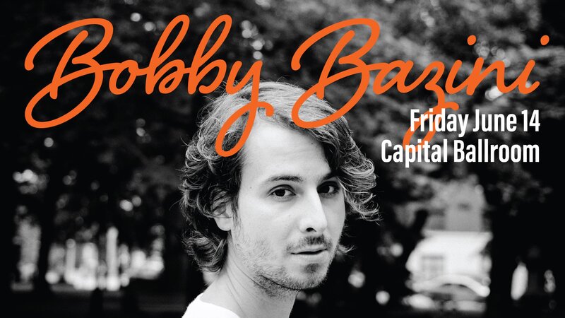Bobby Bazini @ Capital Ballroom Jun 14 2019 - May 6th @ Capital Ballroom