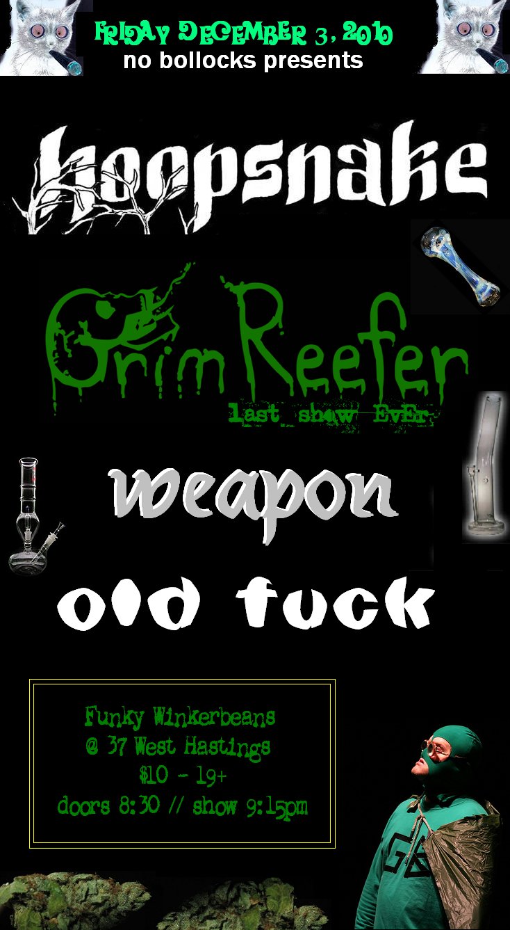 HOOPSNAKE, Grim Reefer, Weapon - Vancouver, Old Fuck @ Funky Winker Beans Dec 3 2010 - May 7th @ Funky Winker Beans
