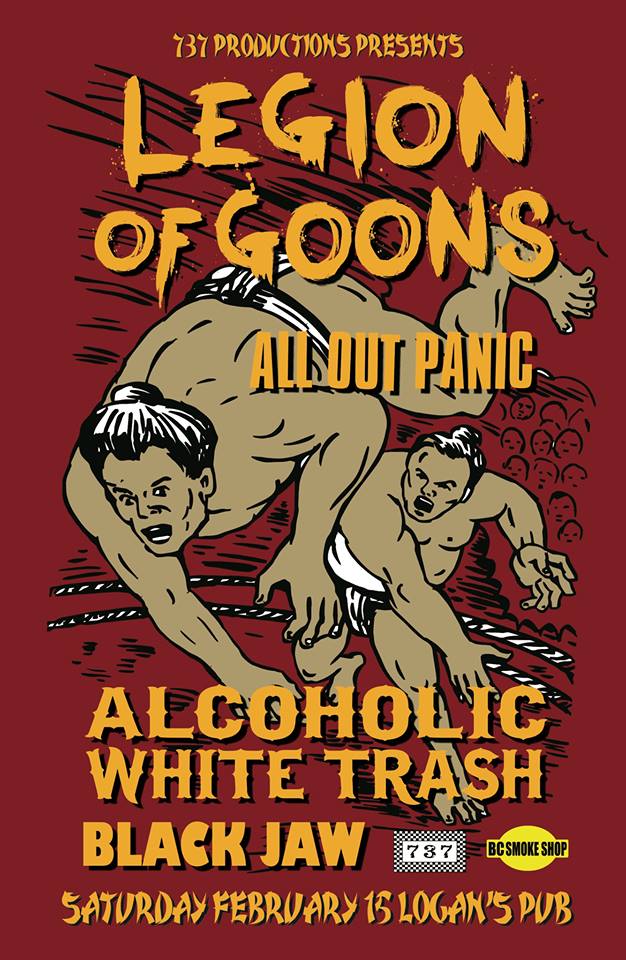737 Anniversary/Chuck's Birthday: Legion of Goons, ALL OUT PANIC, Alcoholic White Trash, Black Jaw @ Logan's Pub Feb 15 2014 - May 6th @ Logan's Pub