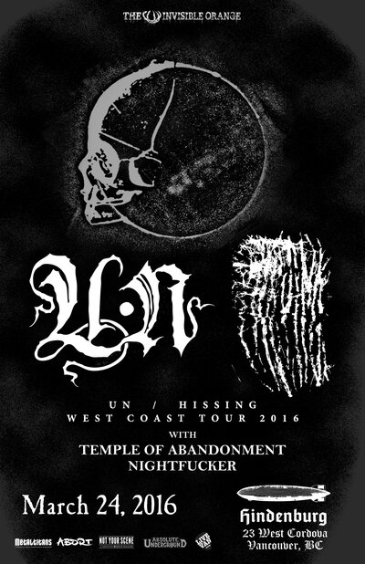 Un, Hissing, Temple of Abandomnent, Nightfucker @ The Hindenburg Mar 24 2016 - May 6th @ The Hindenburg