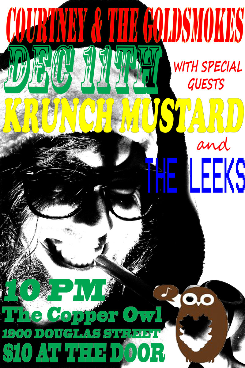 Courtney and the Gold Smokes, The Leaks, Krunch Mustard @ Copper Owl Dec 11 2014 - May 13th @ Copper Owl