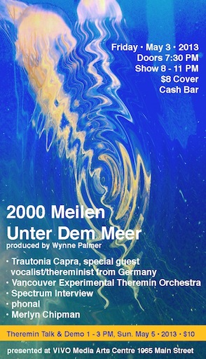 2000 Meilen Unter Dem Meer: Trautonia Capra  (vocalist/thereminist from Germany), Vancouver Experimental Theremin Orchestra, spectrum interview, phonal, Merlyn Chipman @ VIVO Media Arts Centre - May 03, 2013