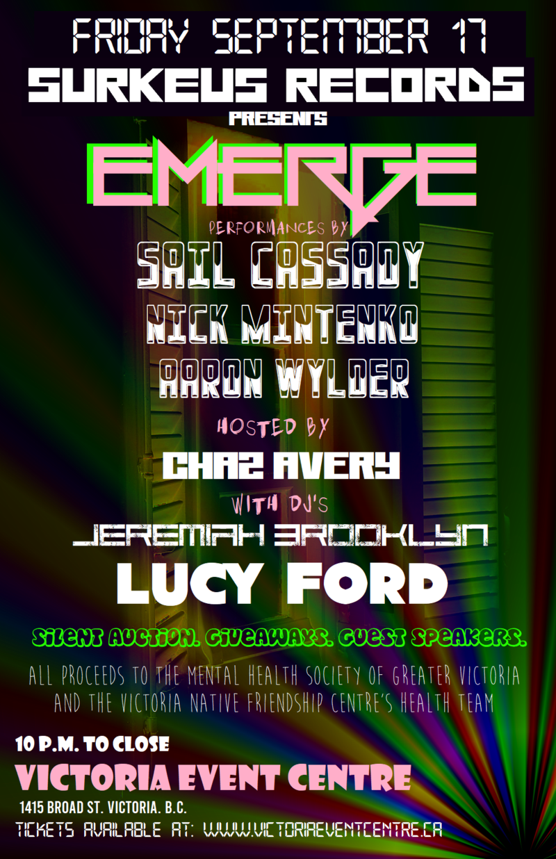 Surkeus Records Presents : EMERGE : A Charity Fundraiser: SAIL CASSADY, Nick Mintenko, Aaron Wylder, jeremiah brooklyn, Lucy Ford, Chaz Avery  @ Victoria Event Centre Sep 17 2021 - May 9th @ Victoria Event Centre
